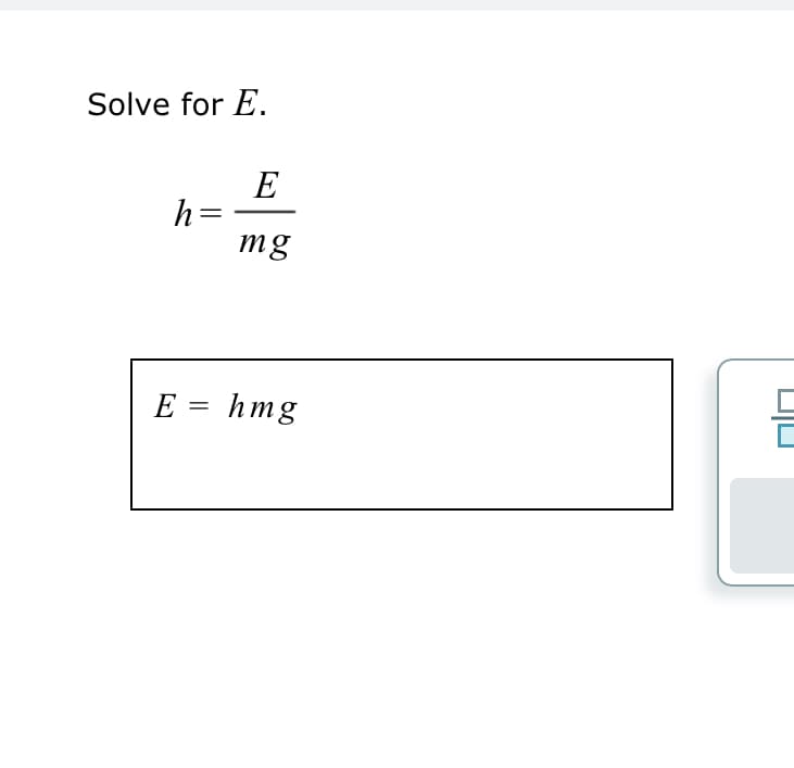 Solve for E.
h =
E =
E
mg
hmg