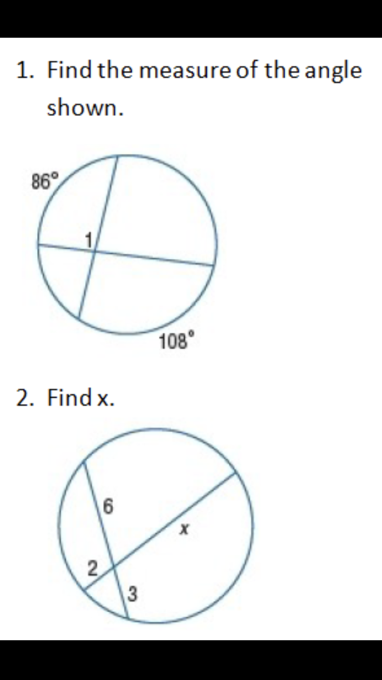 1. Find the measure of the angle
shown.
86°
1,
108
2. Find x.
6
2
3
