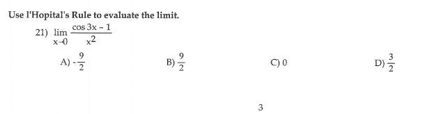 Use l'Hopital's Rule to evaluate the limit.
cos 3x - 1
x2
21) lim
x-0
A)
C) 0
D) E
3
en le
