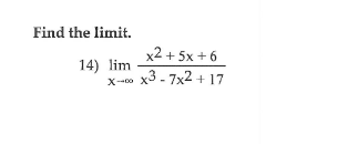 Find the limit.
x2 + 5x + 6
х3.7x2 + 17
14) lim
X-00
