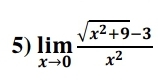 x²+9-3
5) lim
x2
