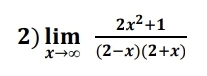 2x2+1
2) lim
(2-x)(2+x)
