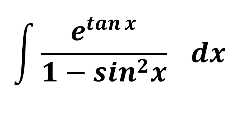 etan x
dx
1 – sin?x

