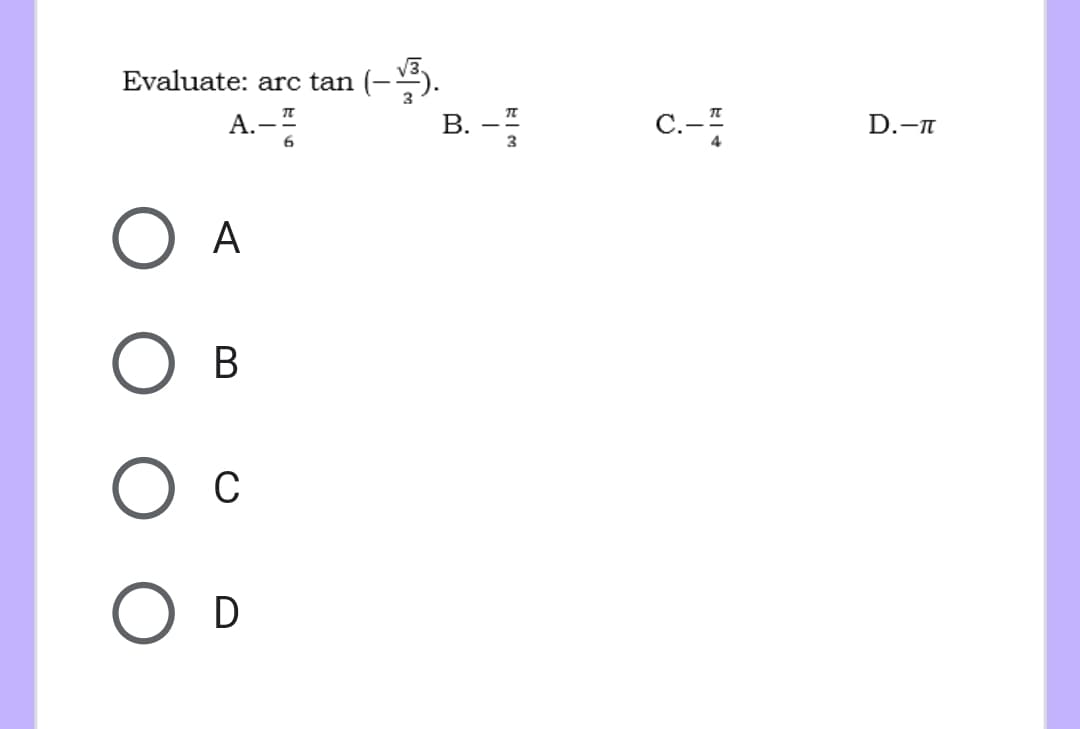 Evaluate: arc tan
A.-
В. -3
C.-
D.-п
A
В
C
D

