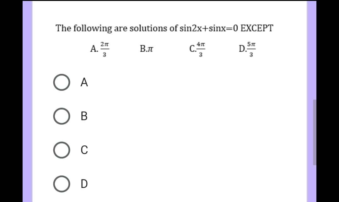 The following are solutions of sin2x+sinx=0 EXCEPT
A.
2n
А.
3
D.
3
В.л
3
O A
А
В
C
D
