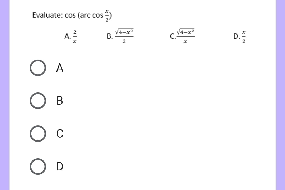 Evaluate: cos (arc cos
A. ?
4-x2
D.
2
A
O B
O D
B.
