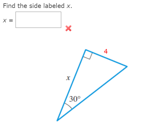 Find the side labeled x.
X =
4
30°
