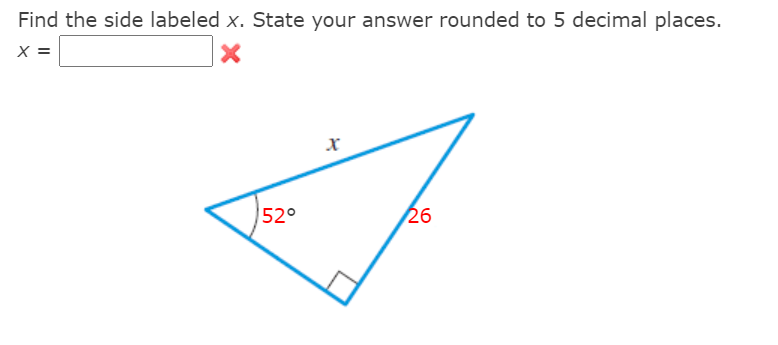 Find the side labeled x. State your answer rounded to 5 decimal places.
X =
52°
26
