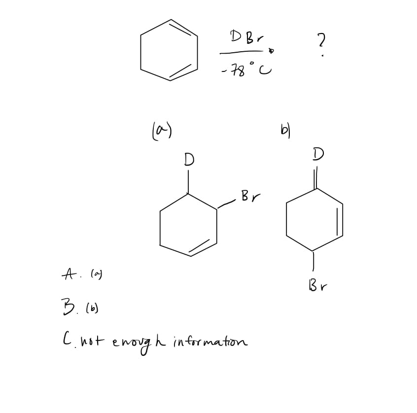 DBr
- 78°C
la)
b)
D
D
Br
A. la)
Br
3. (0)
C not
enoug h information

