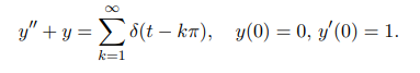 9"+y=と(t - km), y(0) = 0, y/ (0) = 1.
k=1
