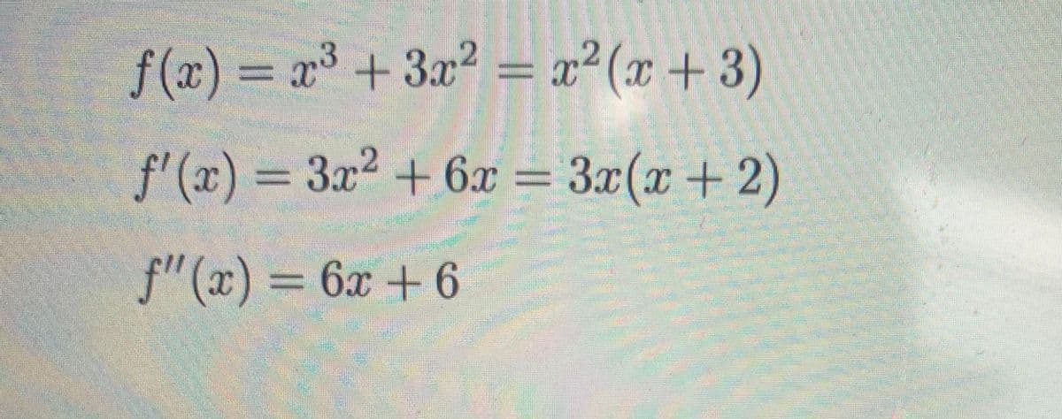 f(2) = a3 + 3x² = x²(x+3)
f'(x)%3D302
+ 6.x = 3x(x+ 2)
f"(x) = 6x +6
