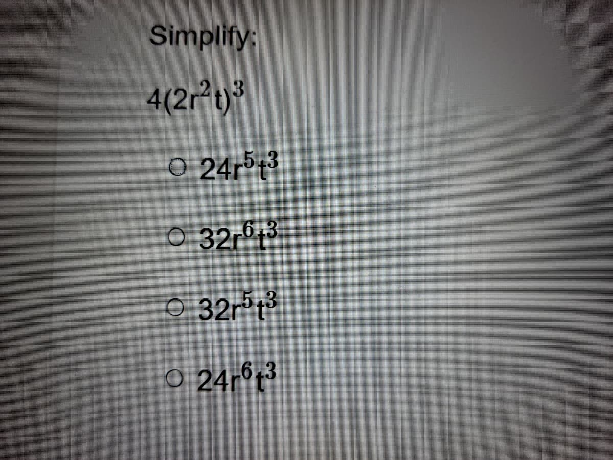 Simplify:
4(2r1)3
O 24r t3
O 32rº†3
O 32r*r³
24rº 3

