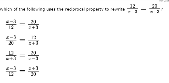 12
20
x+3
Which of the following uses the reciprocal property to rewrite
T-3
20
x+3
-3
12
-3
12
20
x+3
12
x+3
20
x-3
*-3
12
x+3
20
