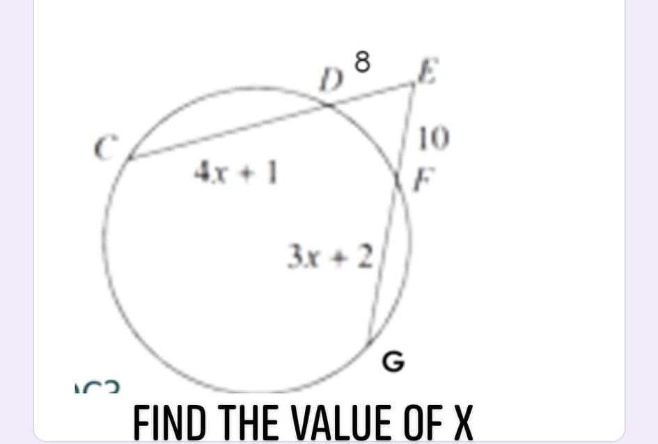 8
10
4x + 1
F
3x + 2
G
FIND THE VALUE OF X

