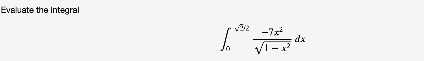 Evaluate the integral
V212
-7x2
dx
1 – x²
