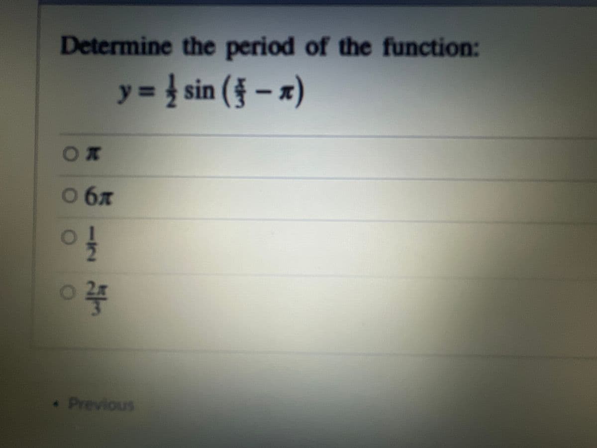 Determine the period of the function:
y = sin ( - x)
y%3D
о бл
Previous
