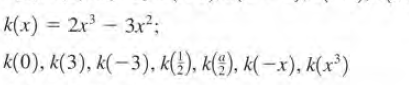k(x) = 2r – 3x²;
k(0), k(3), k(– 3), k(!), k(4), k( –x), k(x³)

