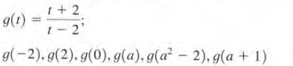 t + 2
g(1) =
t- 2'
g(-2). g(2). g(0), g(a), g(a² – 2), g(a + 1)
