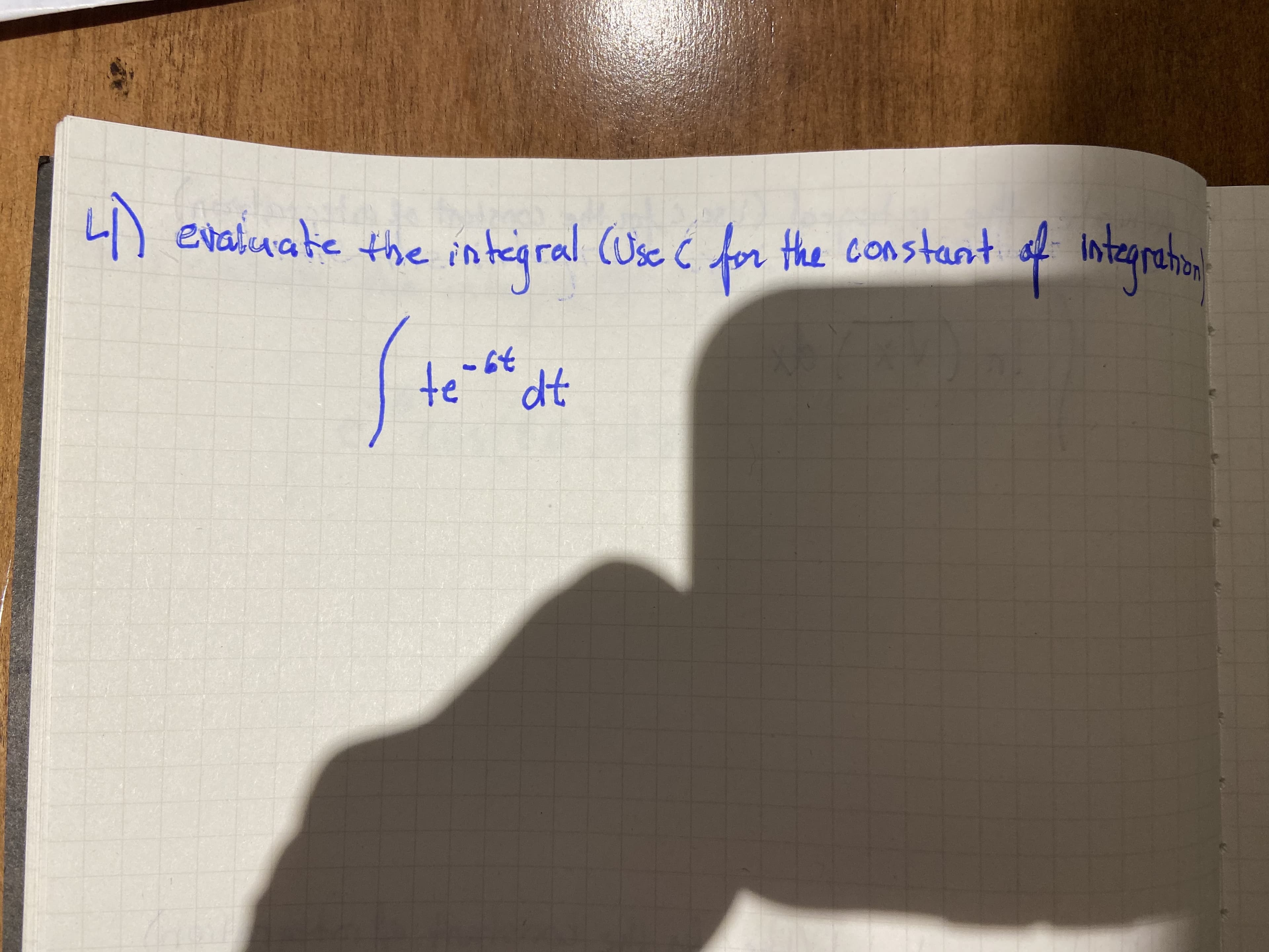 evalicuate the int
integral
(Usc ( for
integratal
the constant in
te
-6t
e dt

