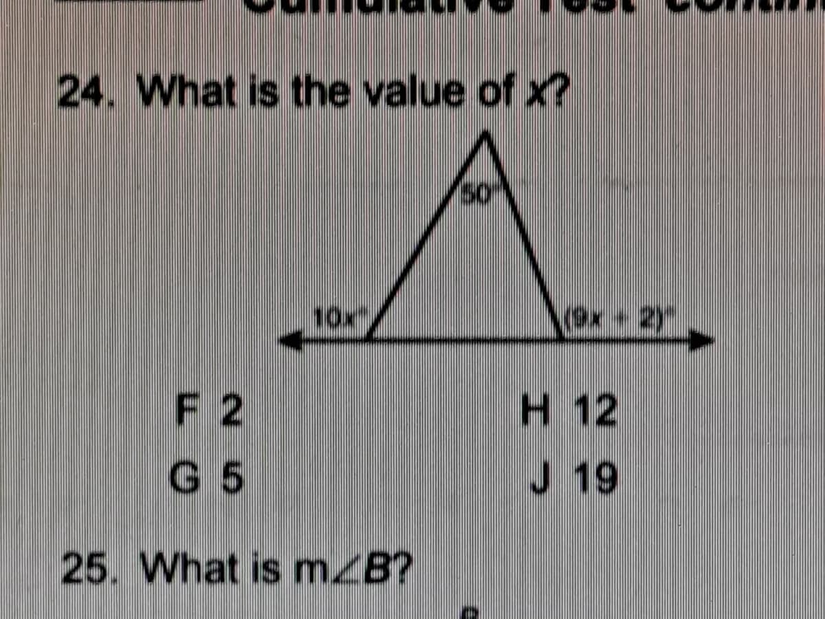 24. What is the value of x?
50
10x
(9x+2)
F 2
H 12
J 19
G 5
25. What is m/B?
