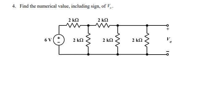 4. Find the numerical value, including sign, of V,.
2 k2
2 k2
6 V(*
2 k2
2 k2
2 k2

