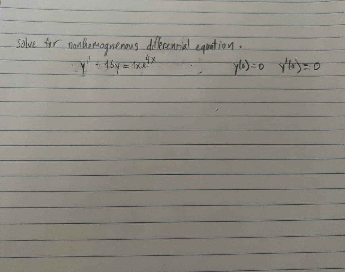 solve for nonhemagnenous diflerential equation.
16y=xetx
yto)=Do yto)=D0
