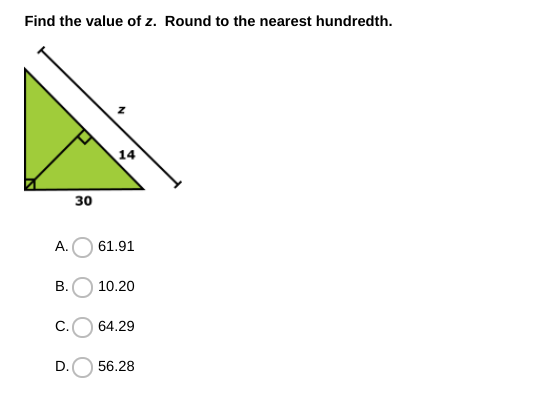 Find the value of z. Round to the nearest hundredth.
14
30
А.
61.91
10.20
C.
64.29
D.
56.28
B.
