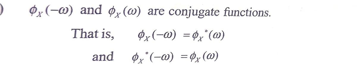 (-@) and ø,
x(@) are conjugate functions.
That is,
Øx(-@) = 0,°(@)
and
Øx°(-@) =#x(@)
