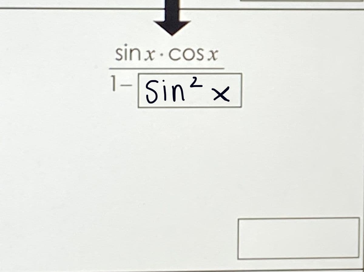 sinx.cosx
1-
Sin?x
