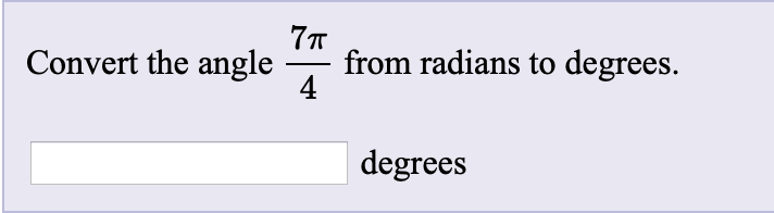 Convert the angle
from radians to degrees.
degrees
