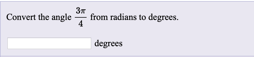 Зп
Convert the angle
from radians to degrees.
4
degrees
