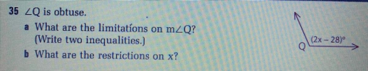 35 LQ is obtuse,
a What are the limitations on mz0?
(Write two inequalitics.)
(2x-28)"
b What are the restrictions on x?
