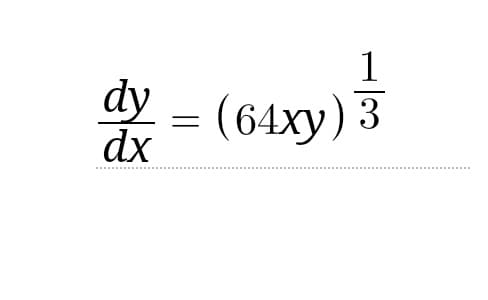 1
dy = (64xy) 3
dx