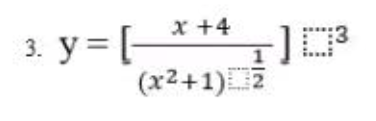 х +4
3. y = [-
(x2+1)7
:3
