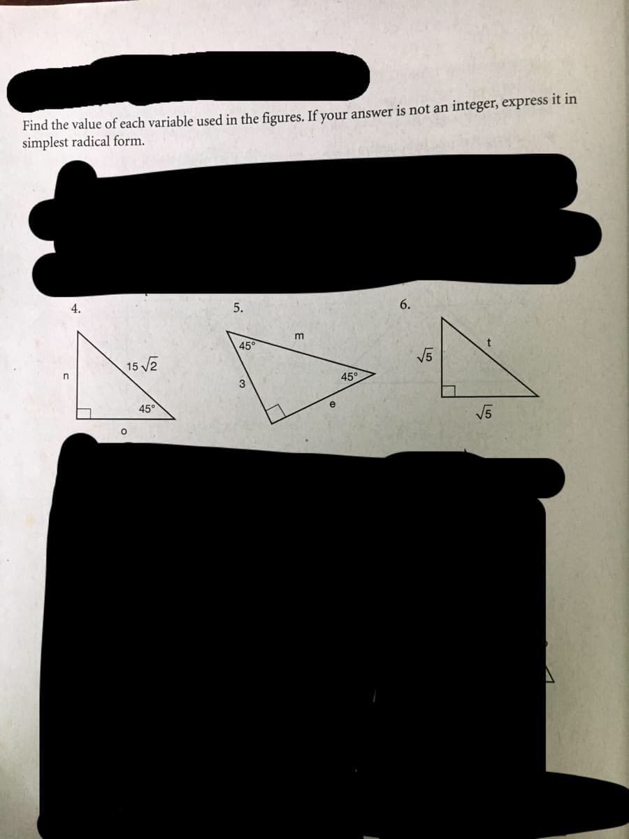 Find the value of each variable used in the figures. If vour answer is not an integer, express it in
simplest radical form.
5.
6.
45°
15 2
V5
45°
45°
