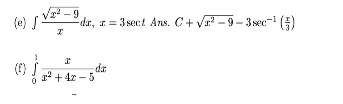 (e) S
9.
dx, x = 3 sect Ans. C + Vx² – 9 – 3 sec¬1 ()
-
-
(f) J „2+ 4x – 5
