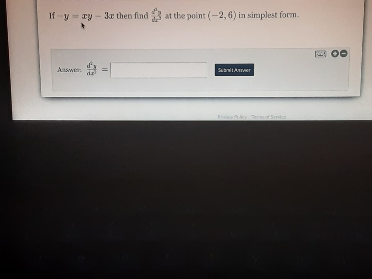 If -y = xy - 3x then find at the point (-2, 6) in simplest form.
dr
Answer:
Submit Answer
Privacy Policy Terms of Service
