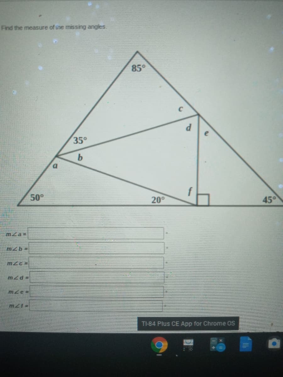 Find the measure of the missing angles.
85°
C
35°
50°
20°
45°
mZa=
mzb=
mzd =
mze
TH-84 Plus CE App for Chrome OS
