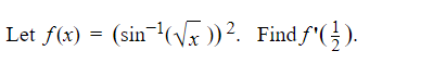 Let f(x) = (sin-(Vx ))?. Find f^(} ).
ad f^( }).
