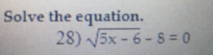 Solve the equation.
28) 5x-6-8 = 0
