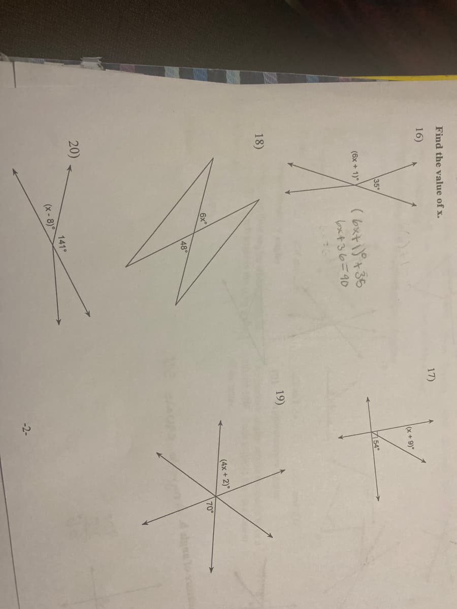 Find the value of x.
16)
17)
(x + 9)°
35
( bxti)°+36
レxキ36=40
(6x + 1)°
54°
18)
19)
6x
(4x +2)°
70°
48°
20)
141°
(x-8)
-2-
