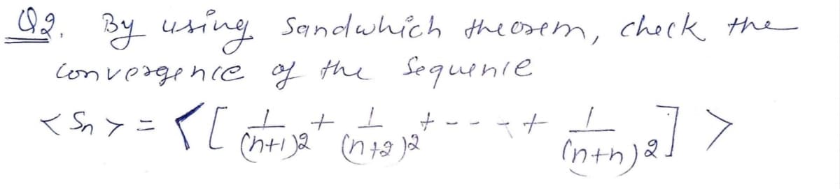 2. By using Sandwhich the osem, check the
convergence of the Sequenie
< S,>=イr t
(nth)
