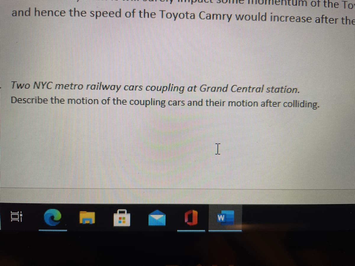 of the To
and hence the speed of the Toyota Camry would increase after the
Two NYC metro railway cars coupling at Grand Central station.
Describe the motion of the coupling cars and their motion after colliding.
