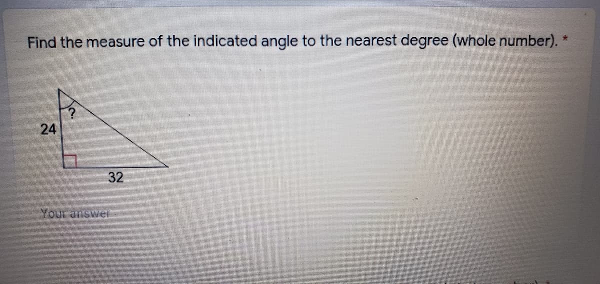 Find the measure of the indicated angle to the nearest degree (whole number).
素
24
32
Your answer
