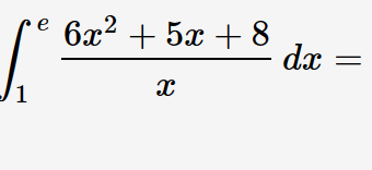 J1
6x² + 5x+8
X
dx =