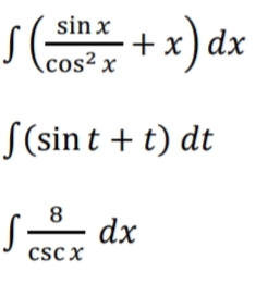 sin x
+x) dx
\cos² x
S(sin t + t) dt
8
dx
cSC X
