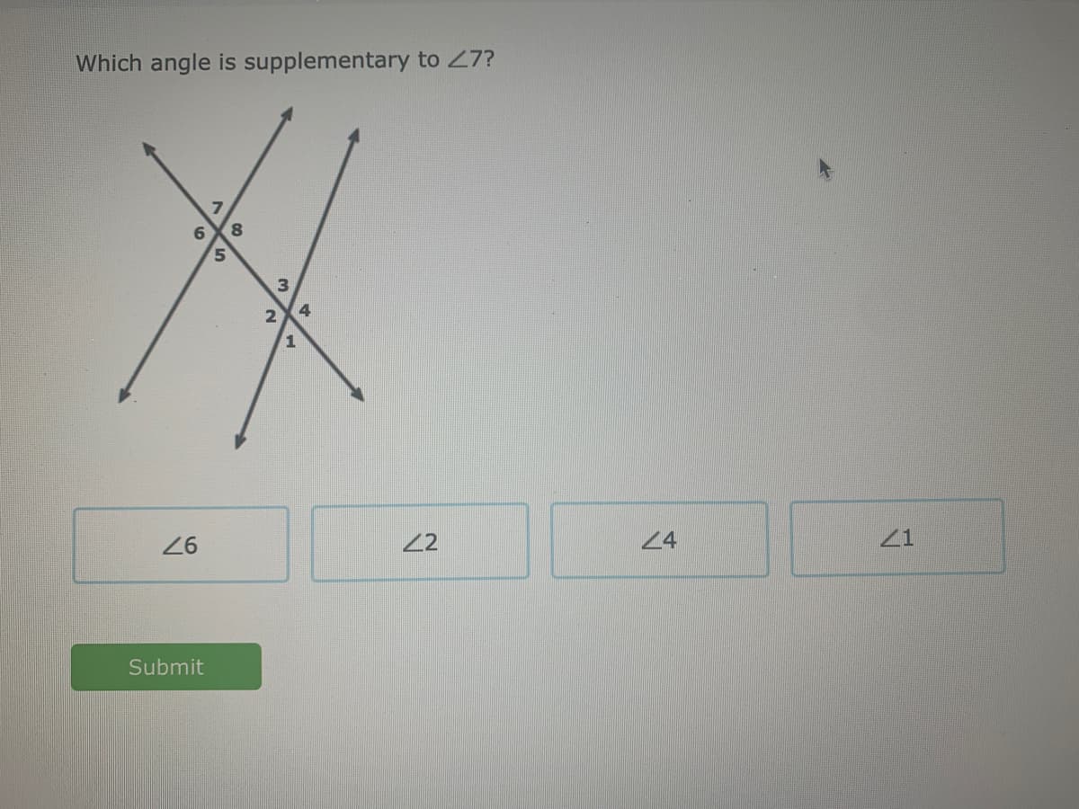Which angle is supplementary to 27?
8.
6.
5.
4
26
22
24
21
Submit
2.
