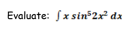 Evaluate: Sx sin 2x² dx

