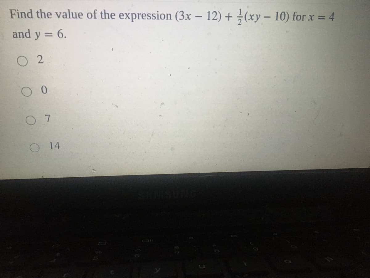 Find the value of the expression (3x – 12) + (xy – 10) for x = 4
and y = 6.
%3D
O 2
O 7
O14
