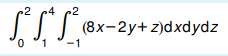 2 p4 p2
0
-1
(8x-2y+z)dxdydz